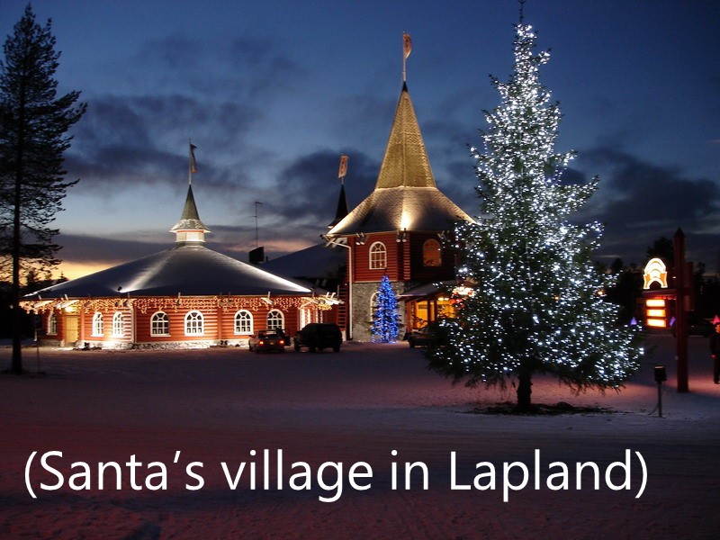 (Santa’s village in Lapland)